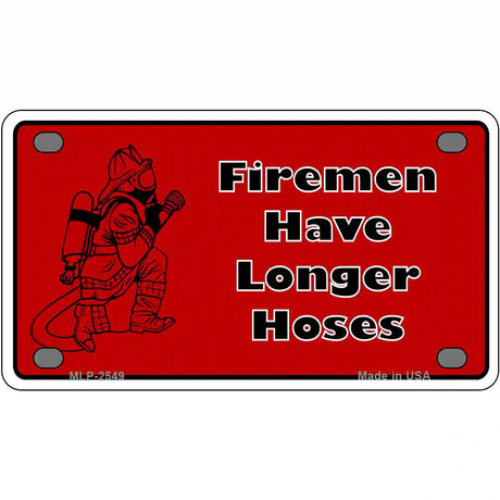 Fireman Have Longer Hoses Metal Novelty License Plate 4" x 2.2" (MLP)