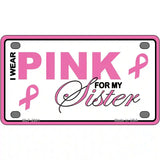 Pink For My Sister Metal Novelty License Plate Sign 4" x 2.2" (MLP)