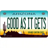 Good As It Gets Arizona Metal Novelty License Plate 4" x 2.2" (MLP)