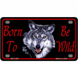 Born To Be Wild Metal Novelty License Plate 4" x 2.2" (MLP)