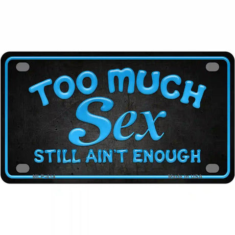 Too Much Sex Metal Novelty License Plate 4" x 2.2" (MLP)