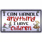 I Can Handle Anything Metal Novelty License Plate 4" x 2.2" (MLP)
