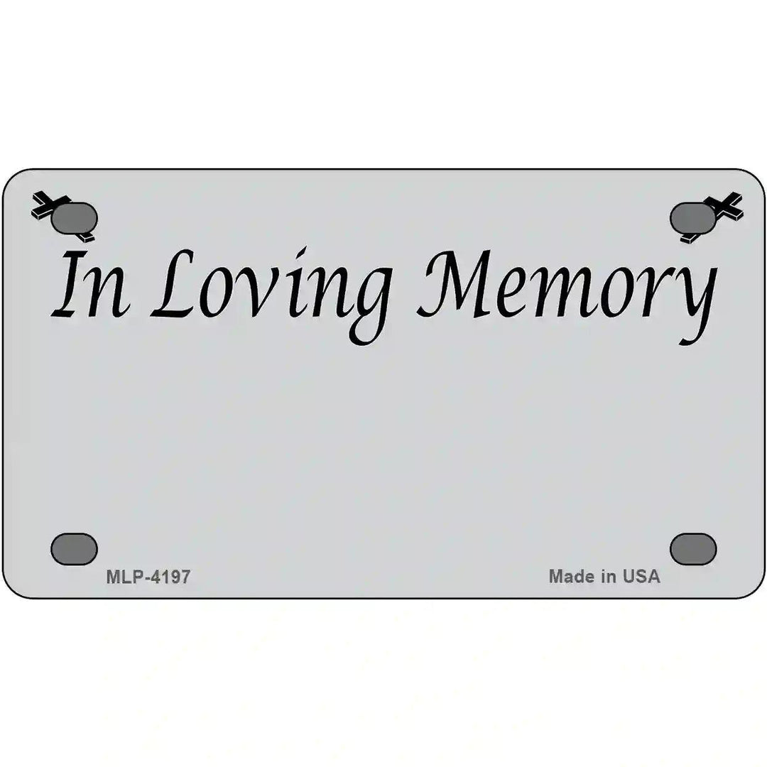 In Loving Memory Gray Metal Novelty License Plate 4" x 2.2" (MLP)