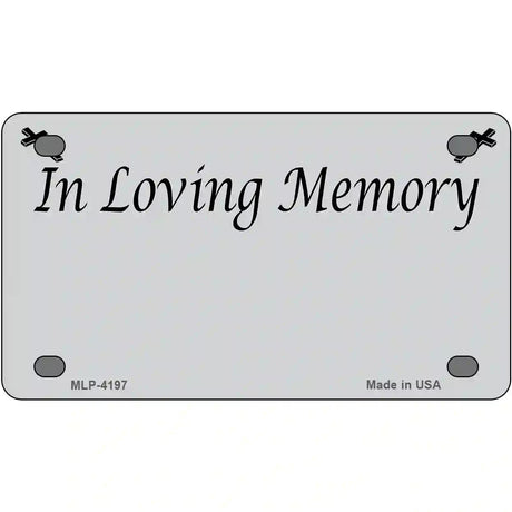 In Loving Memory Gray Metal Novelty License Plate 4" x 2.2" (MLP)