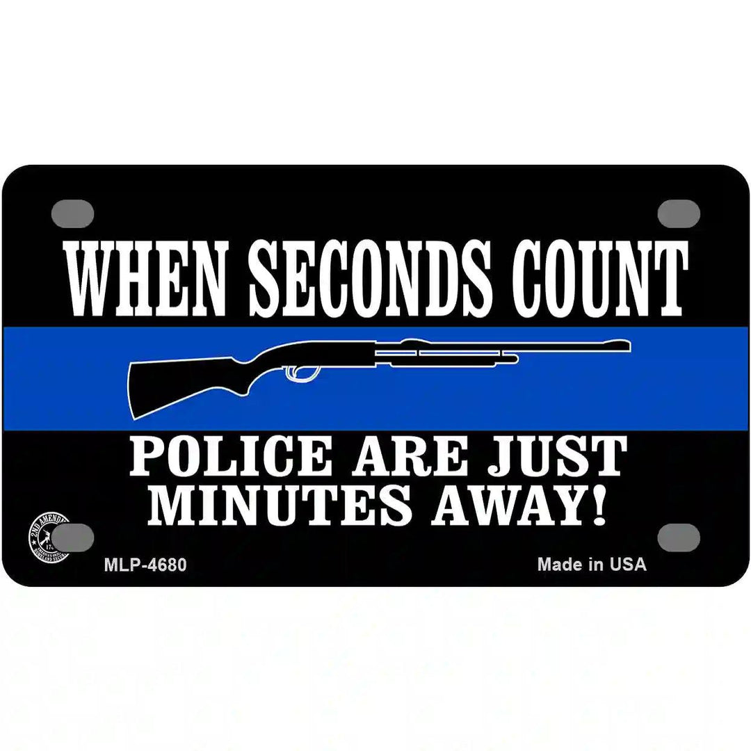 Police Are Just Minutes Away Metal Novelty License Plate 4" x 2.2" (MLP)