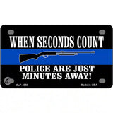 Police Are Just Minutes Away Metal Novelty License Plate 4" x 2.2" (MLP)
