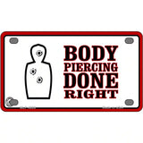 Body Piercing Done Right Metal Novelty License Plate 4" x 2.2" (MLP)