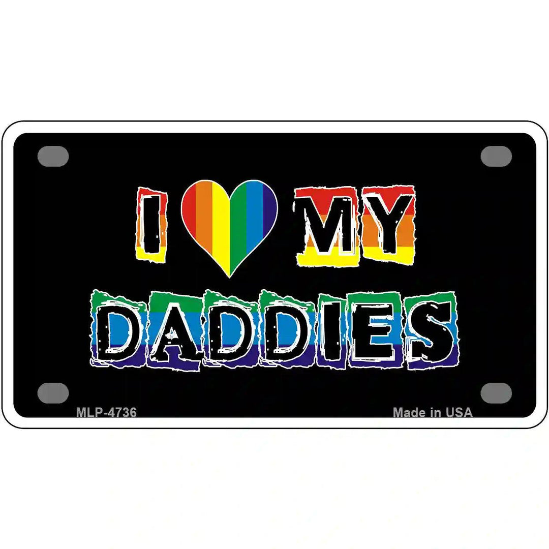 I Love My Daddies Metal Novelty License Plate 4" x 2.2" (MLP)