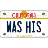 Was His California Novelty Metal License Plate 4" x 2.2" (MLP)