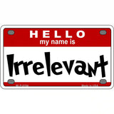 Irrelevant Metal Novelty License Plate 4" x 2.2" (MLP)