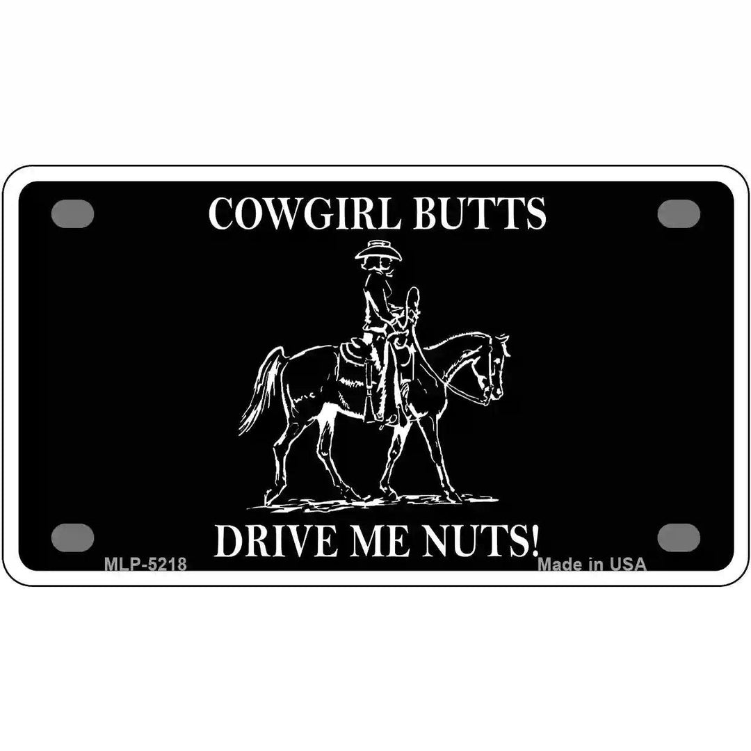 Cowgirl Butts Drive Me Nuts Novelty Metal License Plate 4" x 2.2" (MLP)