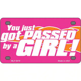 Got Passed By A Girl Metal Novelty License Plate 4" x 2.2" (MLP)