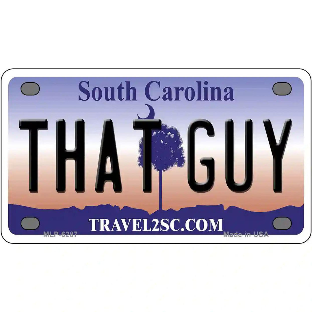 That Guy South Carolina Novelty Metal License Plate 4" x 2.2" (MLP)