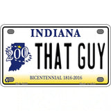 That Guy Indiana Novelty Metal License Plate 4" x 2.2" (MLP)