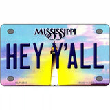 Hey YAll Mississippi Novelty Metal License Plate 4" x 2.2" (MLP)