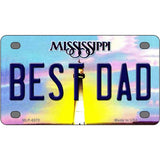 Best Dad Mississippi Novelty Metal License Plate 4" x 2.2" (MLP)