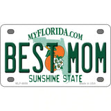 Best Mom Florida Novelty Metal License Plate 4" x 2.2" (MLP)