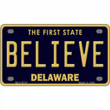 Believe Delaware Novelty Metal License Plate 4" x 2.2" (MLP)