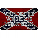 What Would The World Metal Novelty License Plate 4" x 2.2" (MLP)