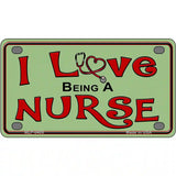 I Love Being A Nurse Metal Novelty License Plate 4" x 2.2" (MLP)