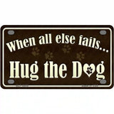 Hug The Dog Metal Novelty License Plate 4" x 2.2" (MLP)