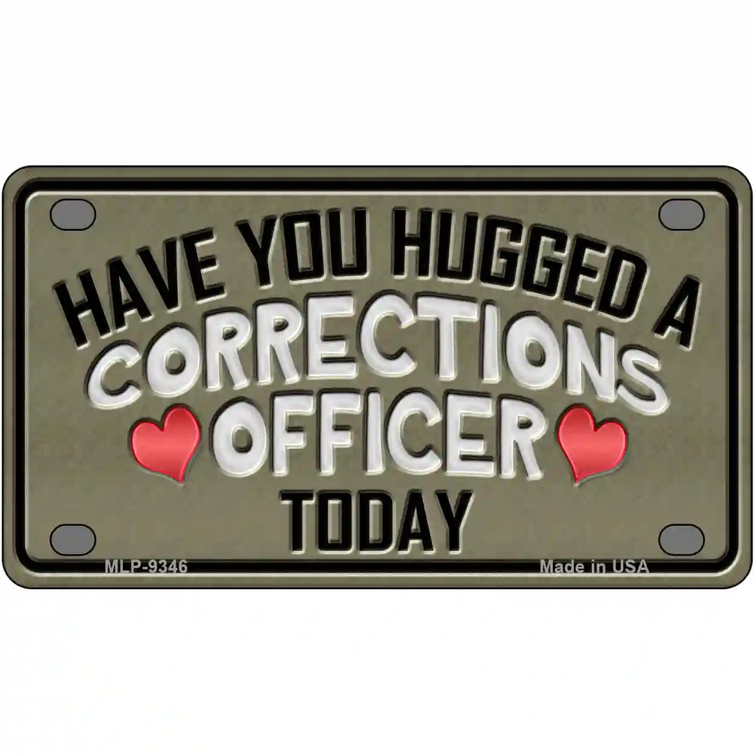 Have You Hugged Corrections Officer Metal Novelty License Plate 4" x 2.2" (MLP)