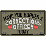 Have You Hugged Corrections Officer Metal Novelty License Plate 4" x 2.2" (MLP)