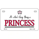 Easy Being A Princess Novelty Metal License Plate 7" x 4" (MP)