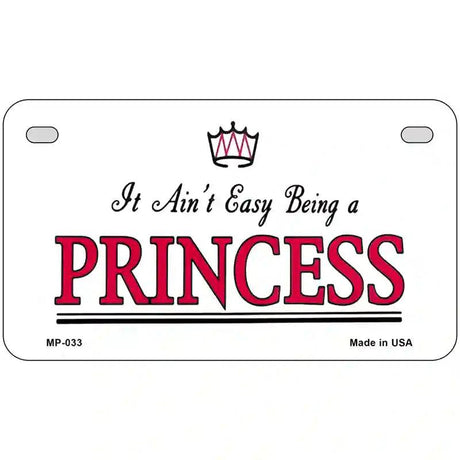 Easy Being A Princess Novelty Metal License Plate 7" x 4" (MP)