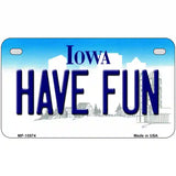 Have Fun Iowa Metal Novelty License Plate 7" x 4" (MP)