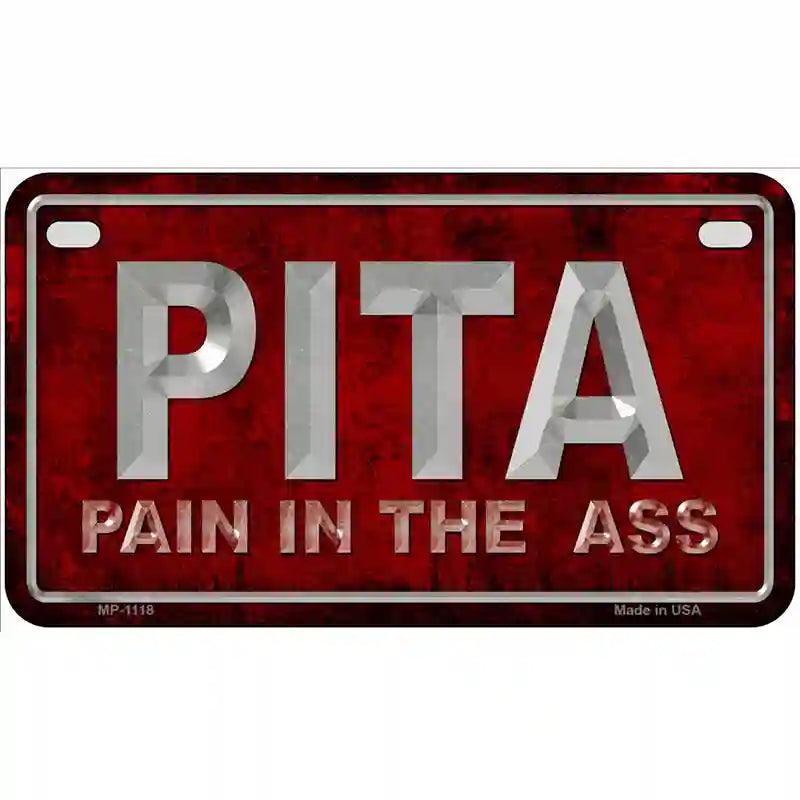 Pain In The Ass Novelty Metal License Plate 7" x 4" (MP)