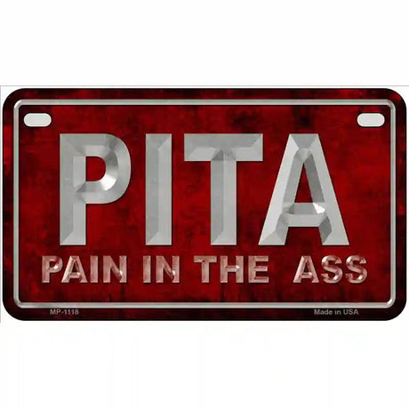 Pain In The Ass Novelty Metal License Plate 7" x 4" (MP)