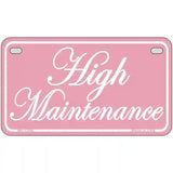 High Maintenance Novelty Metal License Plate 7" x 4" (MP)