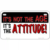 Not Age It Is Attitude Novelty Metal License Plate 7" x 4" (MP)