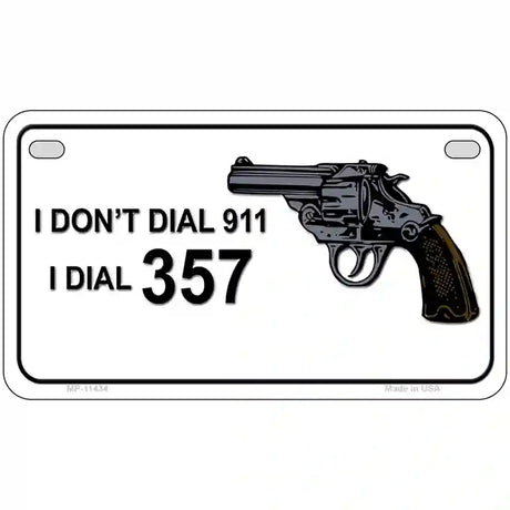 I Dont Dial 911 I Dial 357 Novelty License Plate 7" x 4" (MP)