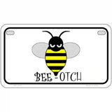 Bee-otch Novelty Metal License Plate 7" x 4" (MP)