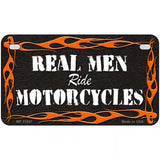 Real Men Ride Motorcycles Novelty License Plate 7" x 4" (MP)