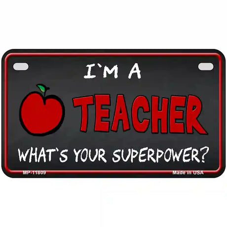 I Am A Teacher Novelty License Plate 7" x 4" (MP)