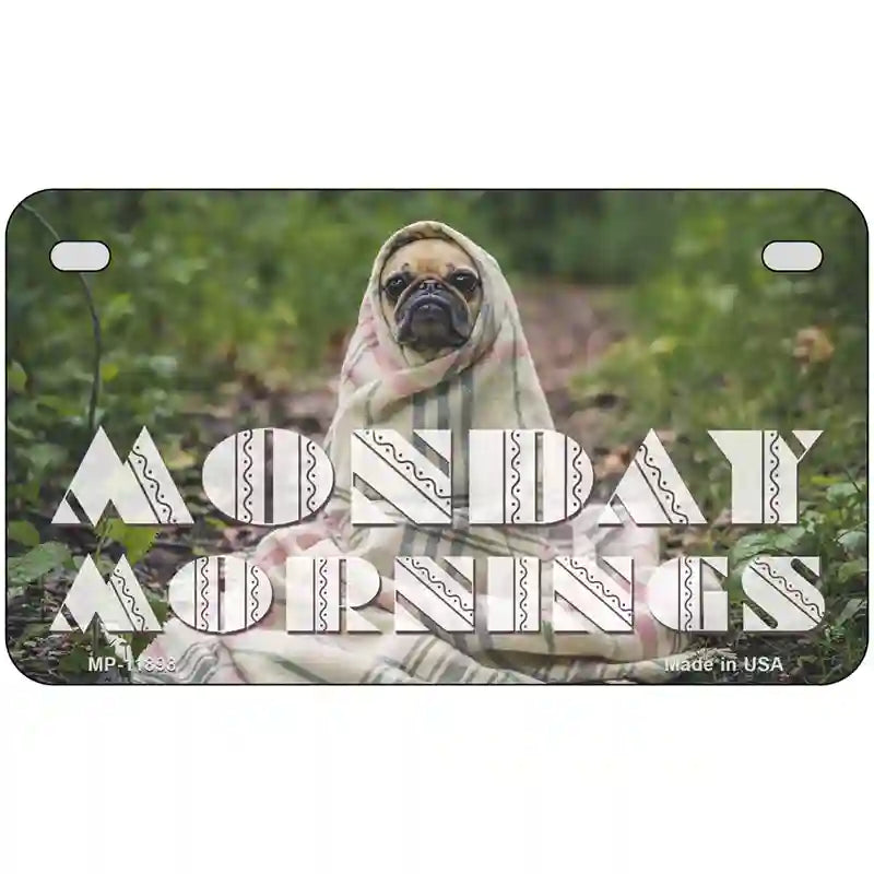 Monday Mornings Novelty Metal License Plate 7" x 4" Motorcycle (MP)