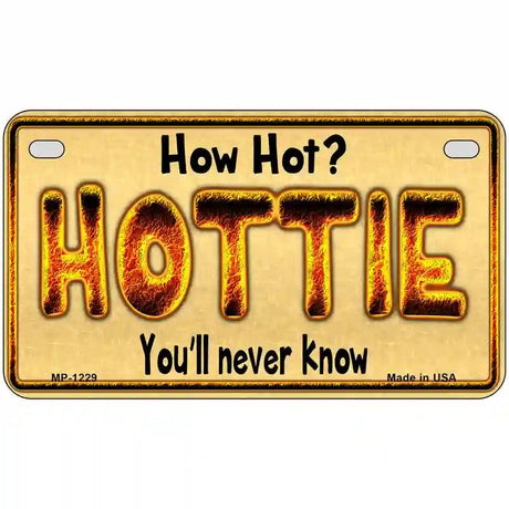 Hottie Know Novelty Metal License Plate 7" x 4" (MP)
