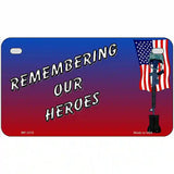 Remembering Our Heroes Novelty Metal License Plate 7" x 4" (MP)