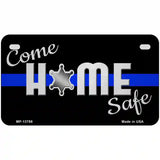 Come Home Safe Novelty Metal License Plate Tag 7" x 4" (MP)