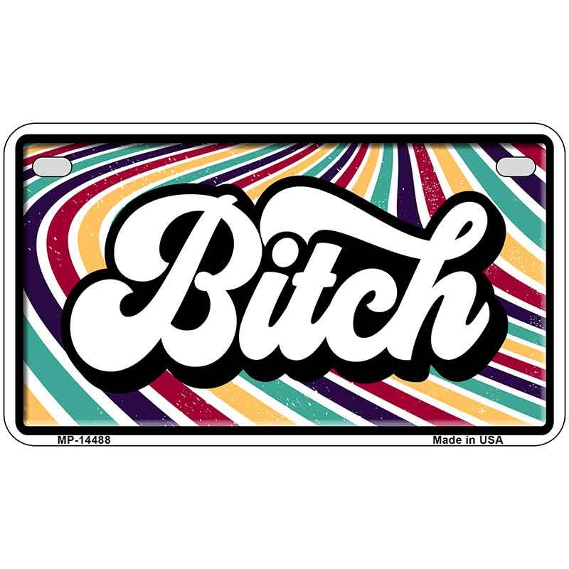 B-tch Novelty Metal License Plate LP-14488 7" x 4" Motorcycle (MP)