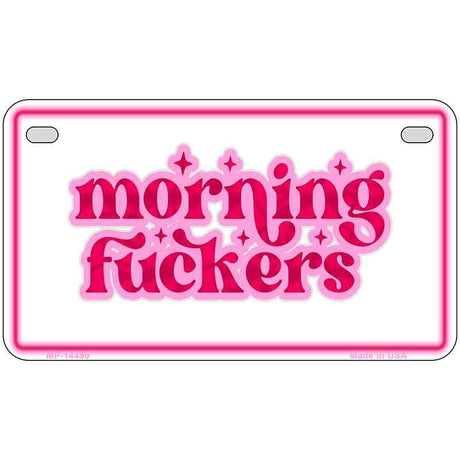 Morning F-ckers Novelty Metal License Plate LP-14490 7" x 4" Motorcycle (MP)