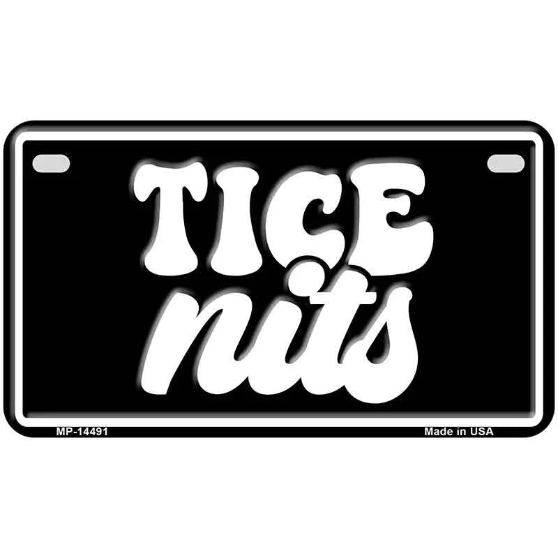 Tice Nits Novelty Metal License Plate LP-14491 7" x 4" Motorcycle (MP)