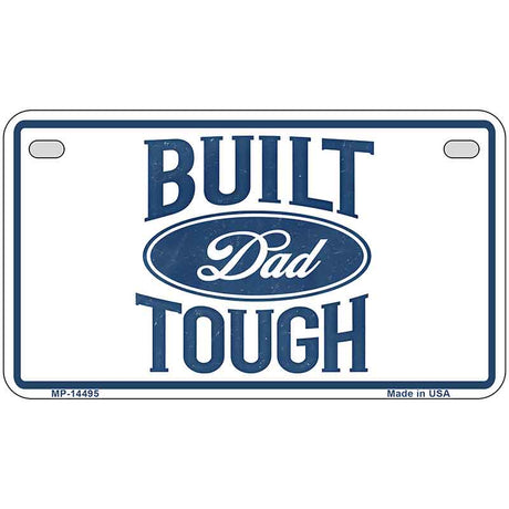 Built Dad Tough Novelty Metal License Plate LP-14495