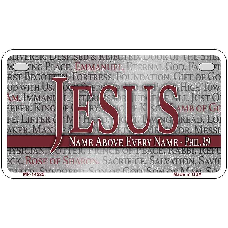 Jesus Name Above Every Name Novelty Metal License Plate LP-14525