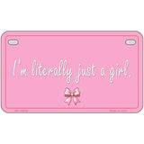 Im Literally Just a Girl Novelty Metal License Plate LP-14530 7" x 4" Motorcycle (MP)