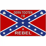 Im A Rebel Metal Novelty License Plate 7" x 4" (MP)