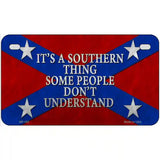 Its A Southern Thing Metal Novelty License Plate 7" x 4" (MP)
